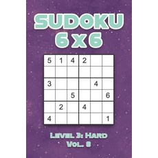Sudoku 6 x 6 Level 3: Hard Vol. 8: Play Sudoku 6x6 Grid With Solutions Hard Level Volumes 1-40 Sudok... 平裝版, Independently Published, 英文