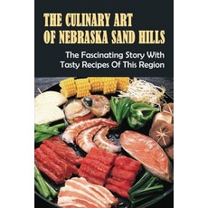 (英文圖書) The Culinary Art Of Nebraska Sand Hills: The Fascinating Story With Tasty Recipes Of This Reg... 平裝版, Independently Published, 英文