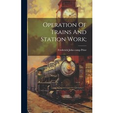 (英文圖書) Operation Of Trains And Station Work; 精裝版, Legare Street Press, 英文