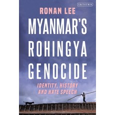 Myanmar's Rohingya Genocide: Identity History and Hate Speech 平裝版, I. B. Tauris & Company, 英文