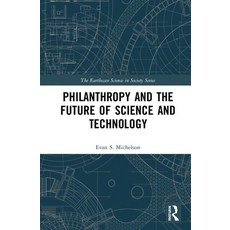 Philanthropy and the Future of Science and Technology 精裝版, Routledge, 英文