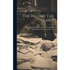 (英文圖書) The Income Tax Law .. 精裝版, Legare Street Press, 英文