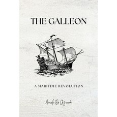 (英文圖書) The Galleon: A Maritime Revolution: Navigating the High Seas of Innovation 平裝版, Independently Published, 英文
