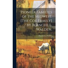 (英文圖書) Pioneer Families of the Midwest. [The Coe Family] / by Blanche L. Walden. 精裝版, Hassell Street Press, 英文