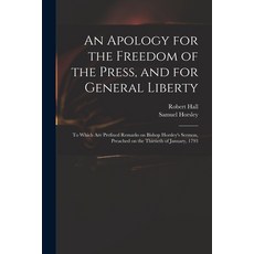 (英文圖書) An Apology for the Freedom of the Press and for General Liberty: to Which Are Prefixed Remar... 平裝版, Legare Street Press, 英文