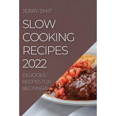 (英文圖書) Slow Cooking Recipes 2022: Delicious Recipes for Beginners 平裝版, Jerry Smit, 英文