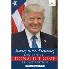Journey to the Presidency: Biography of Donald Trump Revised Edition Children's Biography Books 平裝版, Dissected Lives, 英文