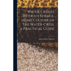 (英文圖書) Water-Cresses Without Sewage. Home Culture of The Water-Cress a Practical Guide 精裝版, Legare Street Press, 英文