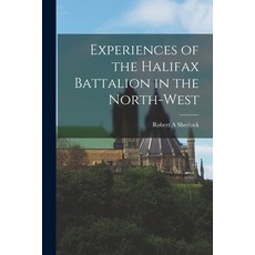 (英文圖書) Experiences of the Halifax Battalion in the North-West [microform] 平裝版, Legare Street Press, 英文