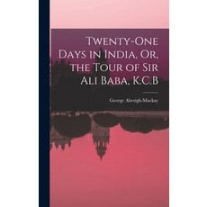 (英文圖書) Twenty-One Days in India Or the Tour of Sir Ali Baba K.C.B 精裝版, Legare Street Press, 英文