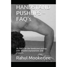 HANDSTAND PUSHUPS - FAQ's: 25 FAQ's on the handstand pushup with detailed explanations and answers. 平裝版, Independently Published, 英文