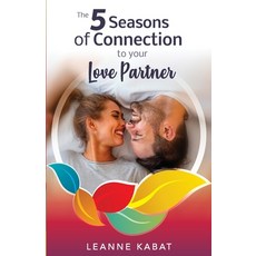 The 5 Seasons of Connection to Your Love Partner 平裝版, Leanne Kabat Media, 英語