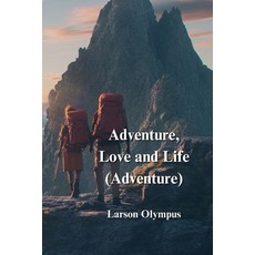 (英文圖書) Adventure Love and Life (Adventure) 平裝版, Larson Olympus, 英文