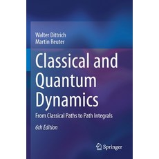 Classical and Quantum Dynamics: From Classical Paths to Path Integrals 平裝版, Springer, 英文