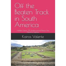 (英文圖書) Off the Beaten Track in South America: Hidden Gems: 25 Undiscovered Places You... 平裝版, Independently Published, 英文