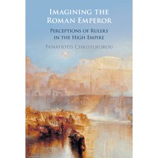 (英文圖書) Imagining the Roman Emperor: Perceptions of Rulers in the High Empire 精裝版, Cambridge University Press, 英文