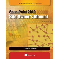 (英文圖書) Sharepoint 2010 Site Owner's Manual: Flexible Collaboration Without Programming 平裝版, Manning Publications, 英文