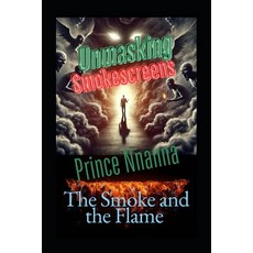 (英文圖書) Unmasking Smokescreens: The Smoke and the Flame 平裝版, Independently Published, 英文