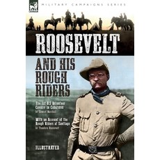 (英文圖書) Roosevelt & His Rough Riders: The 1st U.S Volunteer Cavalry in Cuba 1898 精裝版, Leonaur Ltd, 英文