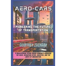 (英文圖書) Aero-Cars: Pioneering The Future of Transportation 平裝版, Independently Published, 英文