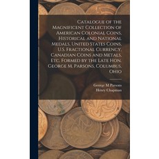 (英文圖書) Catalogue of the Magnificent Collection of American Colonial Coins Historical and National M... 精裝版, Legare Street Press, 英文