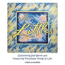 (英文圖書) To The Littles: Discovering Self-Worth and Treasuring The Simple Things In Life. 平裝版, WestBow Press, 英文
