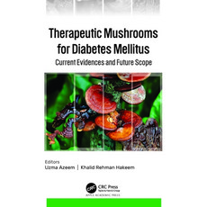 (英文圖書) Therapeutic Mushrooms for Diabetes Mellitus: Current Evidences and Future Scope 精裝版, Apple Academic Press, 英文