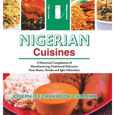(英文圖書) Nigerian Cuisines: A Historical Compilation of Mouthwatering Traditional Delicacies from Haus... 精裝版, iUniverse, English