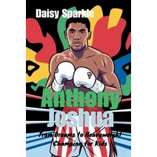 (英文圖書)Anthony Joshua: From Dreams to Heavyweight Champion for Kids 平裝版, Independently Published, 英文