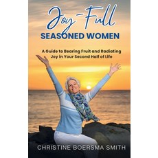 (英文圖書) Joy-Full Seasoned Women: A Guide to Bearing Fruit and Radiating Joy in Your Sec... 平裝版, Butterfly Books Publishing, 英文