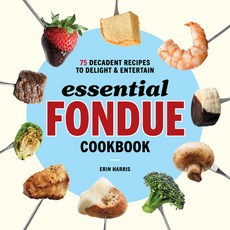 Essential Fondue Cookbook: 75 Decadent Recipes to Delight and Entertain 平裝版, Rockridge Press, 英文