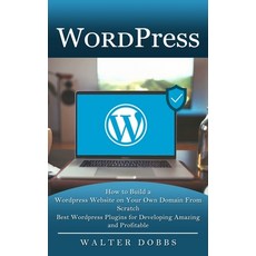 (英文圖書) Wordpress: How to Build a Wordpress Website on Your Own Domain From Scratch (Best Wordpress P... 平裝版, Tyson Maxwell, 英文