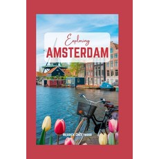 (英文圖書) Exploring Amsterdam: A Journey Through Canals Culture and Dutch Heritage 平裝版, Independently Published, 英文