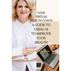 (英文圖書) Your Virtual Health Coach: A Guide to Using AI to Improve Your Health 平裝版, Independently Published, 英文