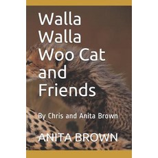 (英文圖書)Walla Walla Woo Cat and Friends: By Chris and Anita Brown 平裝版, Independently Published, 英文