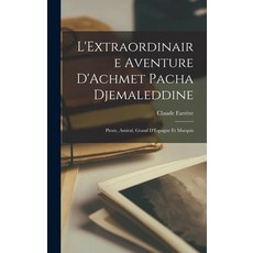 (英文圖書) L'Extraordinaire Aventure D'Achmet Pacha Djemaleddine: Pirate Amiral Grand D'Espagne et Mar... 精裝版, Legare Street Press, 英文