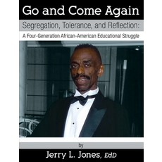 Go and Come Again: Segregation Tolerance and Reflection: A Four-Generation African-American Educat... 平裝版, Outskirts Press, 英文