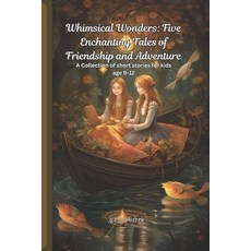 (英文圖書)Whimsical Wonders: Five Enchanting Tales of Friendship and Adventure 平裝版, Independently Published, 英文