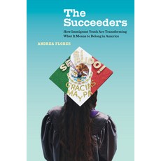 The Succeeders 53: How Immigrant Youth Are Transforming What It Means to Belong in America 精裝版, University of California Press, 英文