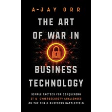 (英文圖書) The Art of War In Business Technology: Simple Tactics for Conquering IT & Cybersecurity Chall... 平裝版, Archangel Ink, 英文