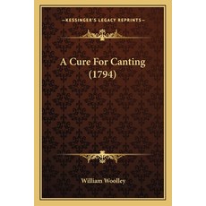 (英文圖書) A Cure For Canting (1794) 平裝版, Kessinger Publishing, 英文