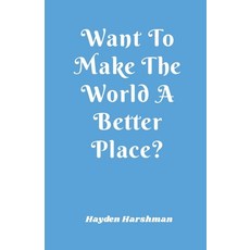 (英文圖書) Want To Make The World A Better Place? 平裝版, Nectar Publications, LLC, 英文