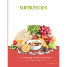 (英文圖書) Superfoods: Incorporating Nutrient-Rich Foods Into Your Daily Diet 平裝版, Independently Published, 英文