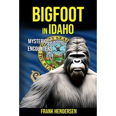(英文圖書) Bigfoot in Idaho: Mysterious Encounters 平裝版, Independently Published, 英文