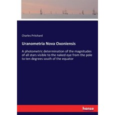 (英文圖書) Uranometria Nova Oxoniensis: A photometric determination of the magnitudes of all stars visib... 平裝版, Hansebooks, 英文