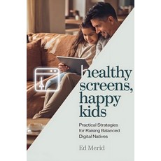(英文圖書) Healthy Screens Happy Kids: Practical Strategies for Raising Balanced Digital... 平裝版, Ed Merid, 英文