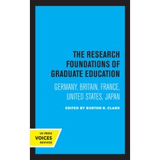The Research Foundations of Graduate Education: Germany Britain France United States Japan 平裝版, University of California Press, 英文