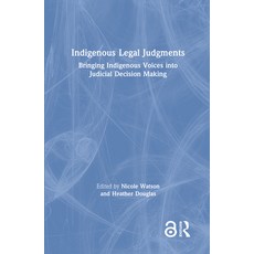 Indigenous Legal Judgments: Bringing Indigenous Voices Into Judicial Decision Making 精裝版, Routledge, 英文