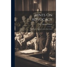 (英文圖書) Hints On Advocacy: Useful for Practice in Any of the Courts 平裝版, Legare Street Press, 英文