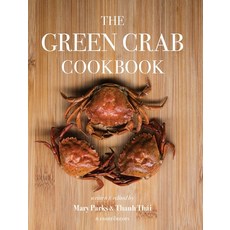 The Green Crab Cookbook: An Invasive Species Meets a Culinary Solution 精裝版, Green Crab R&d, 英文
